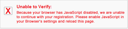 Because your browser has JavaScript disabled, we are unable to continue with your registration. Please enable JavaScript in your Browser's settings and reload this page.